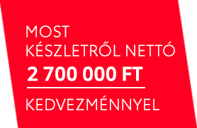 MOST KÉSZLETRŐL NETTÓ 2 500 000 FT KEDVEZMÉNNYEL